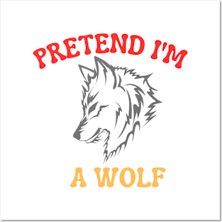 Pretend I'm A Wolf Posters and Art